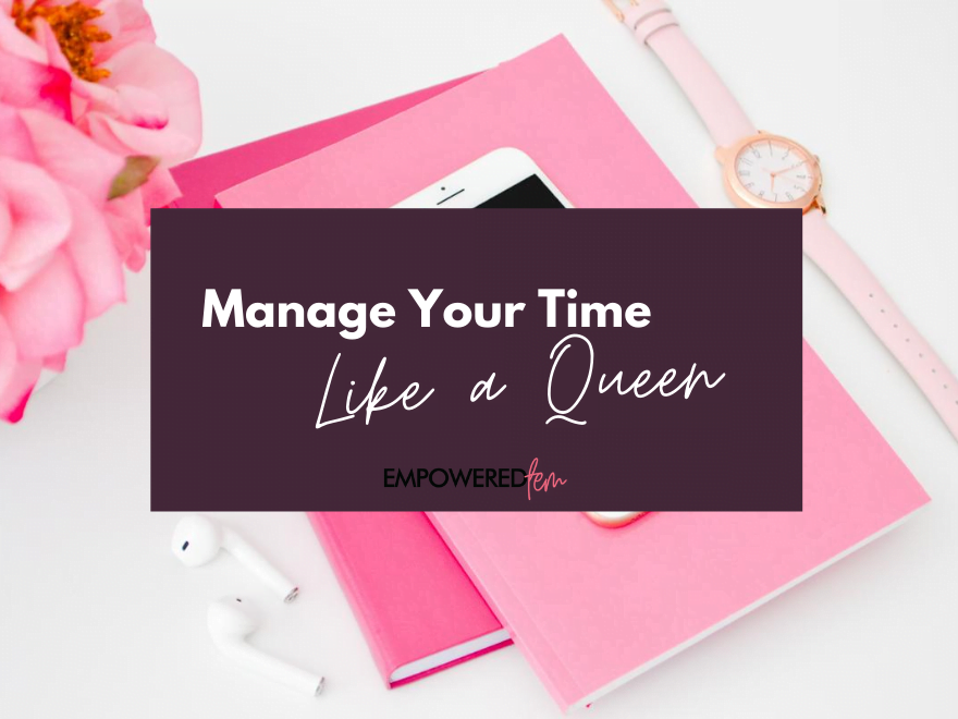 Featured image for “Manage Time Like a Queen”