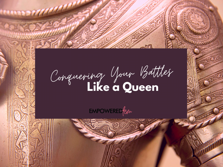 Featured image for “Conquering Your Battles Like a Queen”